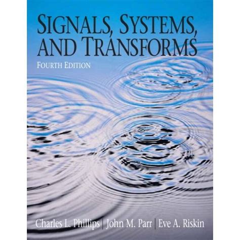 SIGNALS SYSTEMS AND TRANSFORMS 4TH EDITION SOLUTIONS MANUAL FREE Ebook PDF